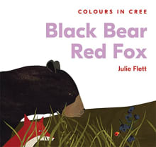Book cover of Black Bear Red Fox (Colours in Cree)