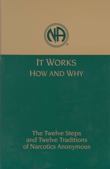 Book cover of It Works, How and Why: The Twelve Steps and Twelve Traditions of Narcotics Anonymous