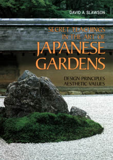 Book cover of Secret Teachings in the Art of Japanese Gardens: Design Principles, Aesthetic Values