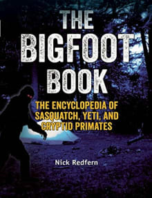 Book cover of The Bigfoot Book: The Encyclopedia of Sasquatch, Yeti and Cryptid Primates