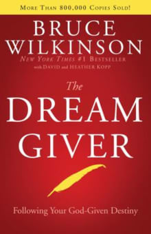 Book cover of The Dream Giver: Pursuing your God Given Destiny