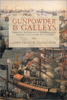 Book cover of Gunpowder and Galleys: Changing Technology and Mediterranean Warfare at Sea in the 16th Century