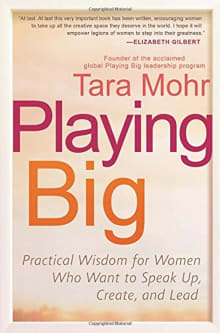 Book cover of Playing Big: Practical Wisdom for Women Who Want to Speak Up, Create, and Lead