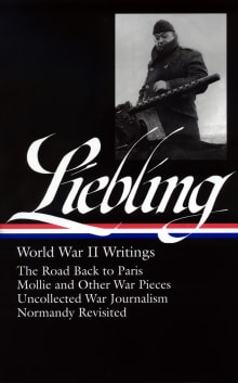 Book cover of A. J. Liebling: World War II Writings