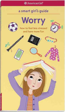 Book cover of A Smart Girl's Guide: Worry: How to Feel Less Stressed and Have More Fun