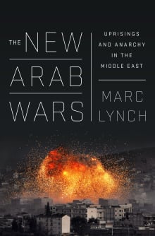 Book cover of The New Arab Wars: Uprisings and Anarchy in the Middle East