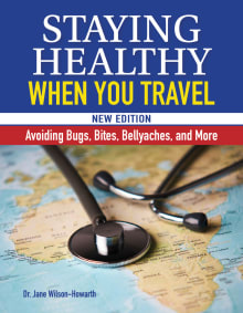 Book cover of Staying Healthy When You Travel: Avoiding Bugs, Bites, Bellyaches, and More