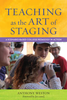 Book cover of Teaching as the Art of Staging: A Scenario-Based College Pedagogy in Action