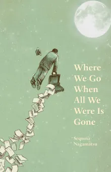 Book cover of Where We Go When All We Were Is Gone