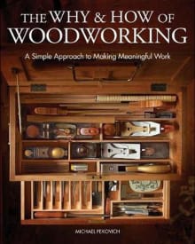 Book cover of The Why & How of Woodworking: A Simple Approach to Making Meaningful Work