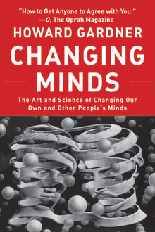 Book cover of Changing Minds: The Art and Science of Changing Our Own and Other Peoples Minds