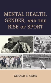 Book cover of Mental Health, Gender, and the Rise of Sport