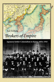 Book cover of Brokers of Empire: Japanese Settler Colonialism in Korea, 1876-1945