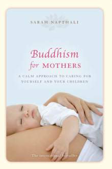 Book cover of Buddhism for Mothers: A Calm Approach to Caring for Yourself and Your Children