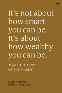 Book cover of It's Not about How Smart You Can Be. It's about How Wealthy You Can Be.: Make the Most of the Market