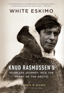 Book cover of White Eskimo: Knud Rasmussen's Fearless Journey into the Heart of the Arctic