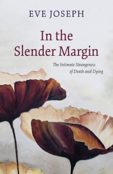 Book cover of In the Slender Margin: The Intimate Strangeness of Death and Dying