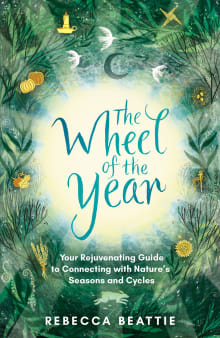 Book cover of The Wheel of the Year: Your Rejuvenating Guide to Connecting with Nature's Seasons and Cycles