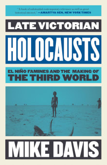 Book cover of Late Victorian Holocausts: El Niño Famines and the Making of the Third World