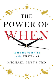 Book cover of The Power of When: Discover Your Chronotype--and the Best Time to Eat Lunch, Ask for a Raise, Have Sex, Write a Novel, Take Your Meds, and More
