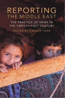 Book cover of Reporting the Middle East: The Practice of News in the Twenty-First Century