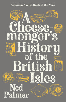 Book cover of A Cheesemonger's History of The British Isles