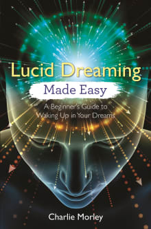 Book cover of Lucid Dreaming Made Easy: A Beginner's Guide to Waking Up in Your Dreams