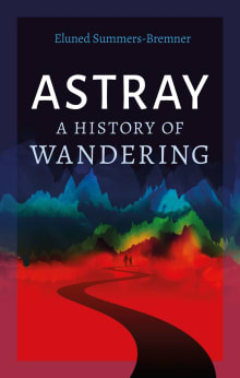 Book cover of Astray: A History of Wandering