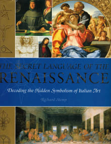 Book cover of The Secret Language of the Renaissance: Decoding the Hidden Symbolism of Italian Art