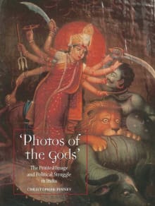 Book cover of Photos of the Gods: the Printed Image and Political Struggle in India
