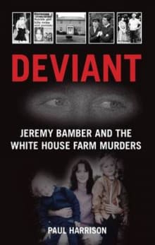 Book cover of Deviant: Jeremy Bamber and the White House Farm Murders