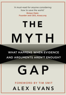 Book cover of The Myth Gap: What Happens When Evidence and Arguments Aren't Enough?