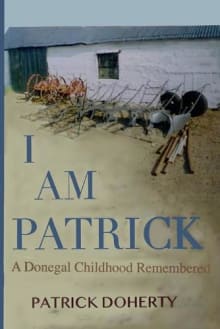 Book cover of I Am Patrick: A Donegal Childhood Remembered