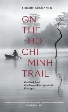 Book cover of On the Ho Chi Minh Trail: The Blood Road, the Women Who Defended It, the Legacy