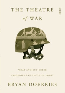 Book cover of The Theater of War: What Ancient Greek Tragedies Can Teach Us Today