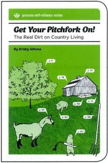 Book cover of Get Your Pitchfork On! The Real Dirt on Country Living