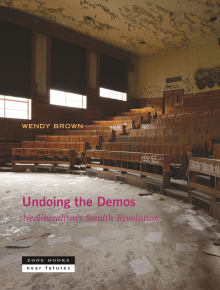 Book cover of Undoing the Demos: Neoliberalism's Stealth Revolution