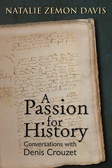 Book cover of A Passion for History: Conversations with Denis Crouzet