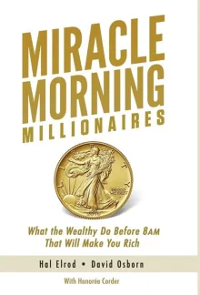 Book cover of Miracle Morning Millionaires: What the Wealthy Do Before 8AM That Will Make You Rich