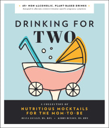 Book cover of Drinking for Two: Nutritious Mocktails for the Mom-To-Be