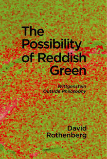 Book cover of The Possibility of Reddish Green: Wittgenstein Outside Philosophy