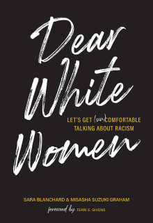 Book cover of Dear White Women: Let's Get (Un)Comfortable Talking about Racism