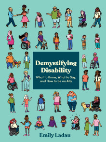 Book cover of Demystifying Disability: What to Know, What to Say, and How to Be an Ally