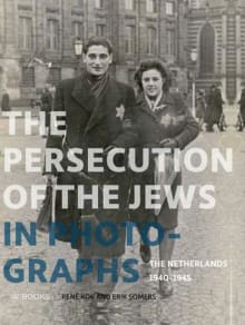 Book cover of The Persecution of the Jews in Photographs: The Netherlands 1940-1945