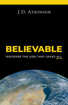 Book cover of Believable: Discover the God That Saves All