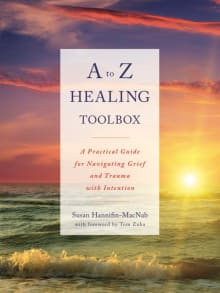 Book cover of A to Z Healing Toolbox: A Practical Guide for Navigating Grief and Trauma with Intention