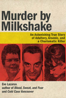 Book cover of Murder by Milkshake: An Astonishing True Story of Adultery, Arsenic, and a Charismatic Killer