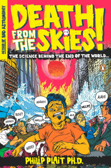 Book cover of Death from the Skies!: The Science Behind the End of the World