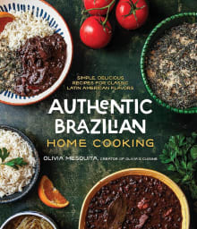 Book cover of Authentic Brazilian Home Cooking: Simple, Delicious Recipes for Classic Latin American Flavors