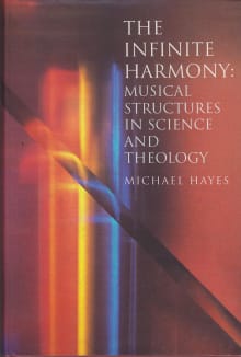 Book cover of The Infinite Harmony: Musical Structures in Science and Theology